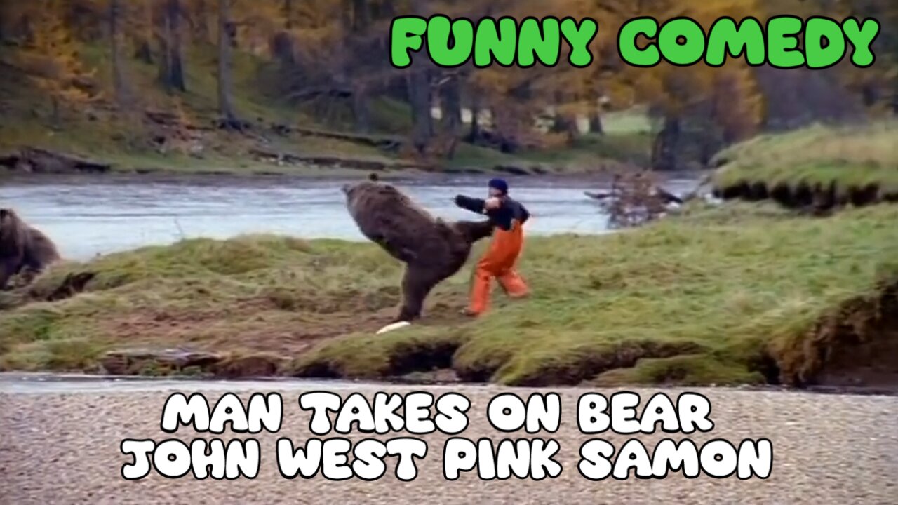 Man Takes on Bear, John West Pink Samon - Funny Comedy - LaughingSpreeMaster