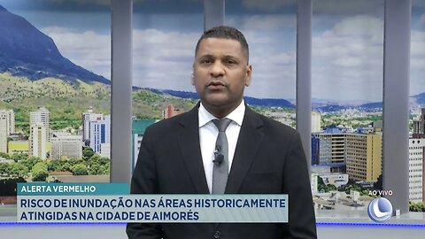 Alerta Vermelho: Risco de Inundação nas Áreas Historicamente Atingidas na Cidade de Aimorés.