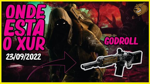 DESTINY 2 │ ONDE ESTA O XUR ?TEM GODROLL E ARMAS DA MENTE BÉLICA 23/09/2022