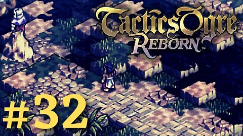 THE SHIRTLESS GUY | Tactics Ogre Reborn #32