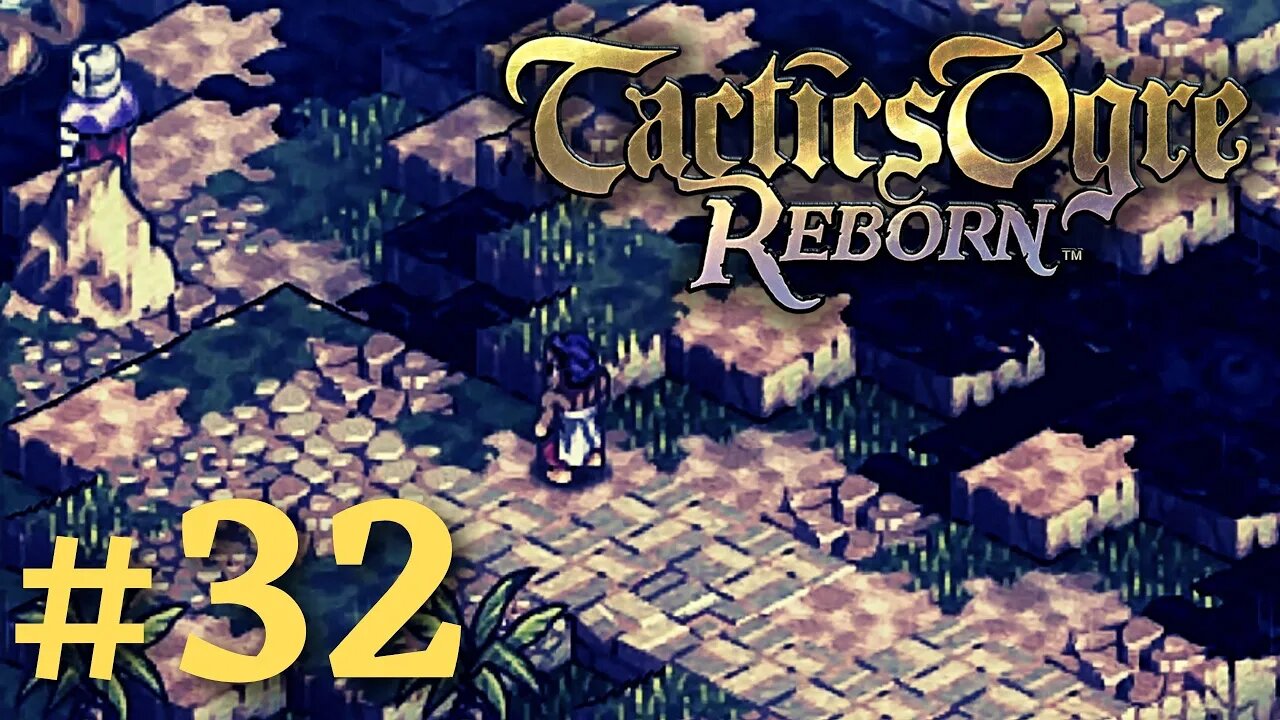 THE SHIRTLESS GUY | Tactics Ogre Reborn #32