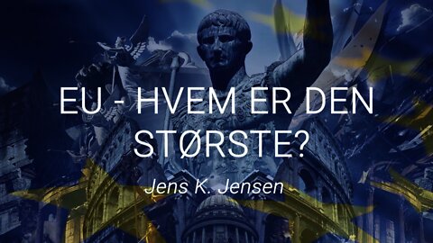 EU - Hvem er den største? Jens K. Jensen