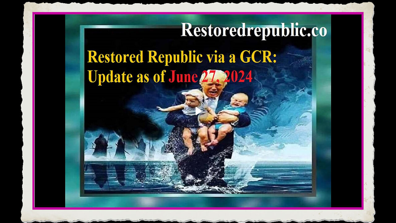 Restored Republic via a GCR Update as of June 27, 2024