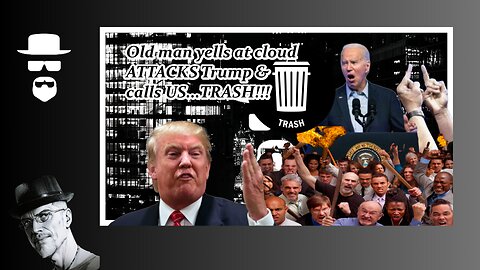 OLD MAN JOE ATTACKS TRUMP & CALL US TRASH...NICE...