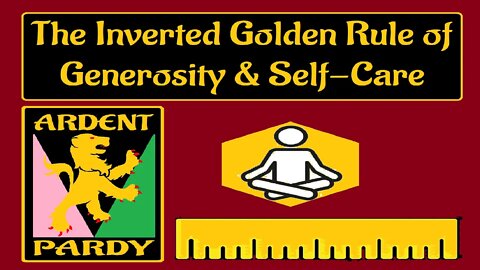 The Inverted Golden Rule of Generosity & Self-Care