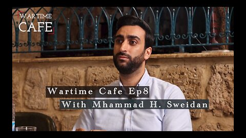 “Wartime Cafe” with Laith Marouf EP8: Dr Mohamad Hasan Sweidan.