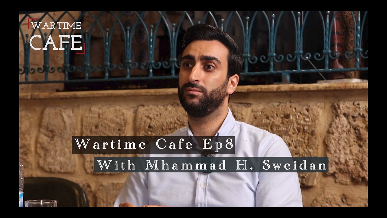 “Wartime Cafe” with Laith Marouf EP8: Dr Mohamad Hasan Sweidan.