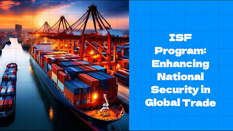 Safeguarding National Security: The Power of Importer Security Filing Program