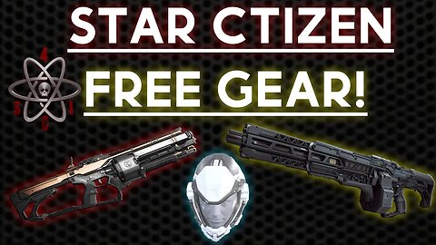 Star Citizen: FREE GEAR FARM!!!