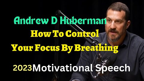 Andrew d Huberman Things YOU Can Do - How Breathing Can HELP With FOCUS Motivational - ADVICE