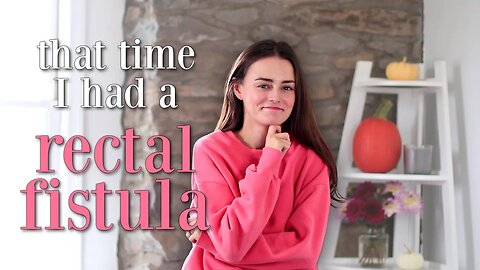 I Had a Rectal Fistula | Let's Talk IBD