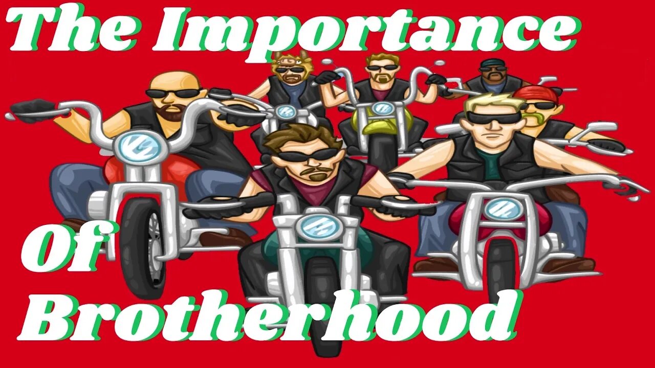 The Importance Of Brotherhood