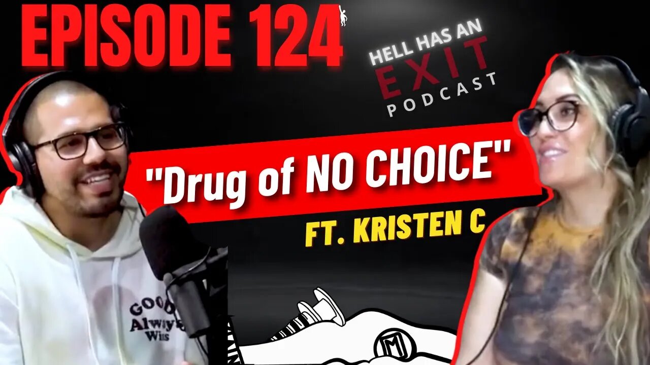 “Drug of No Choice” ⛔️ Ft Kristen C. | Hell Has an Exit - Episode 124 [Legacy Episode]