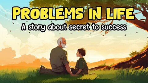 Problems in life | a life lessons story on growth and success