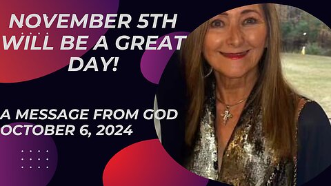 NOVEMBER 5TH WILL BE A GREAT DAY! A MESSAGE FROM GOD - OCTOBER 15, 2024