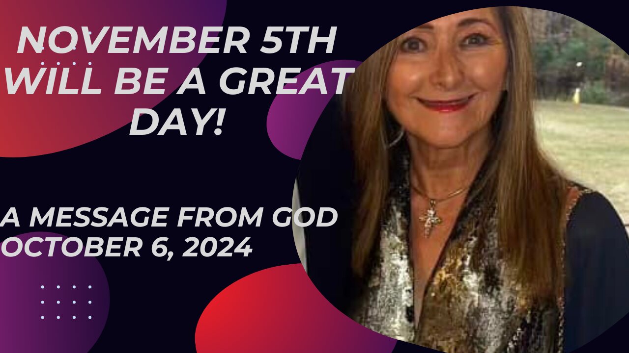 NOVEMBER 5TH WILL BE A GREAT DAY! A MESSAGE FROM GOD - OCTOBER 15, 2024