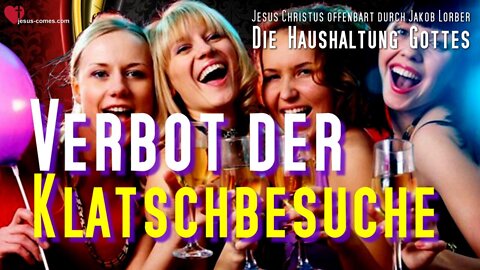Klatsch- & Gesellschaftsbesuche... Jesus erklärt deren Folgen ❤️ Haushaltung Gottes d. Jakob Lorber