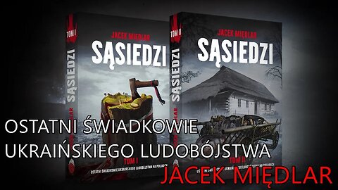 NA ŻYWO: Sąsiedzi. Ostatni świadkowie ukraińskiego ludobójstwa - Jacek Międlar