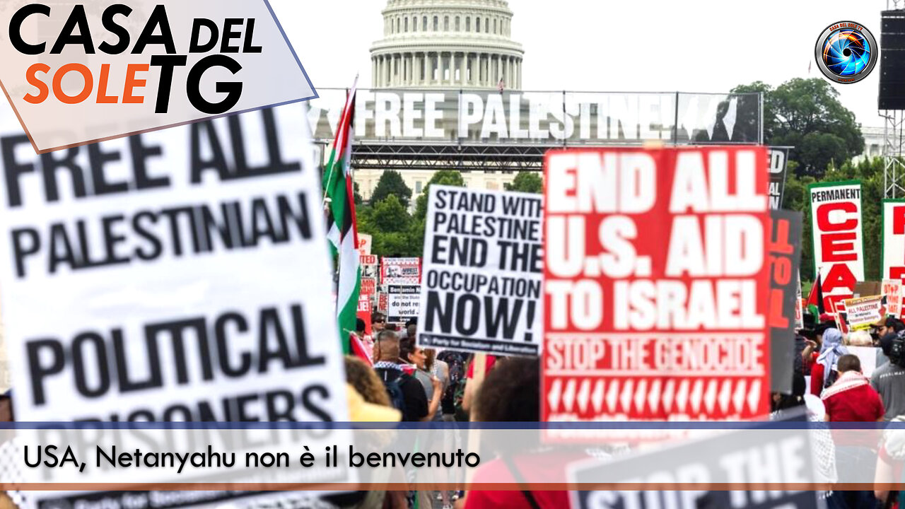 CasaDelSoleTG 24.07.24 USA, Netanyahu non è il benvenuto