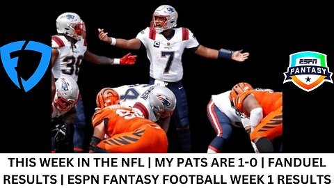 THIS WEEK IN THE NFL | MY PATS ARE 1-0 | FANDUEL RESULTS | ESPN FANTASY FOOTBALL WEEK 1 RESULTS