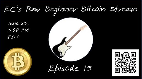EC's Raw Beginner Bitcoin Stream, Episode 15