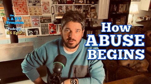 S6 Ep 7: How Abuse Begins