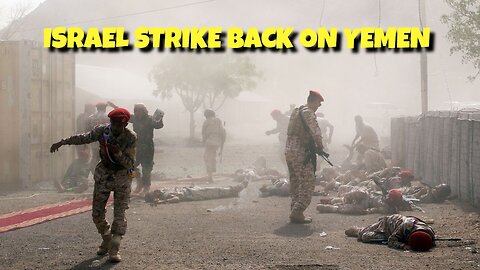 ISRAEL STRIKE BACK ON YEMEN