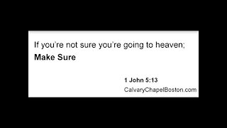 Pastor Randy Cahill says, "If you're not sure you're going to heaven, Make Sure!"