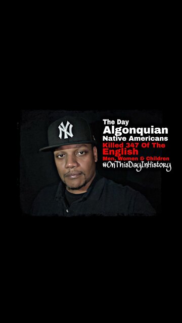 The Day Algonquian Native Americans Killed 347 Of The English #OnThisDayInHistory #TheFloNightShow
