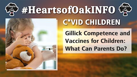 C*vid Children: Gillick Competence and Vaccines for Children. What can Parents do?