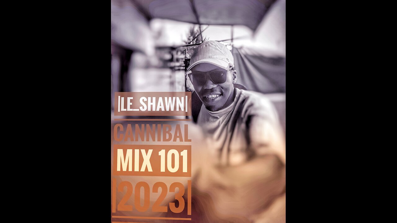 LE_SHAWN | CANNIBAL MIX 101 | 2023