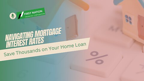 Navigating Mortgage Interest Rates: Save Thousands on Your Home Loan: 6 of 7