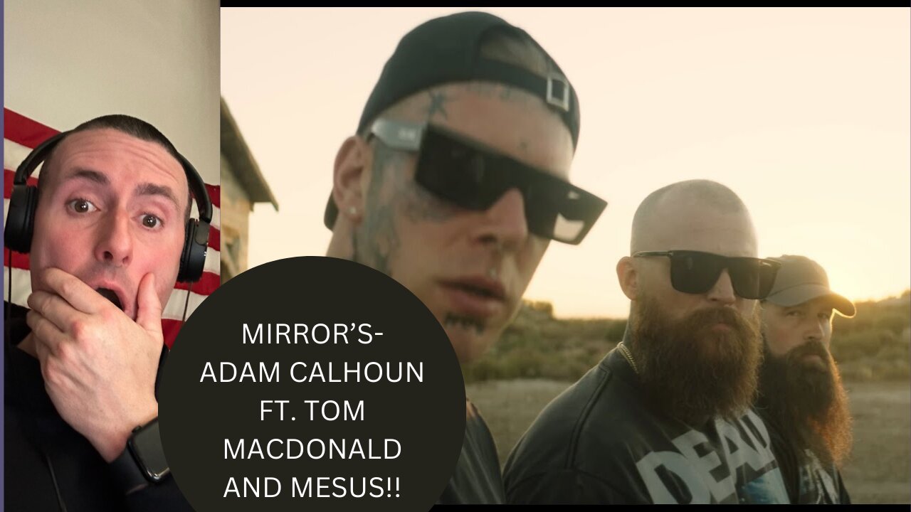 MIRROR'S | ADAM CALHOUN FT. MESUS & TOM MACDONALD | ((REACTION))