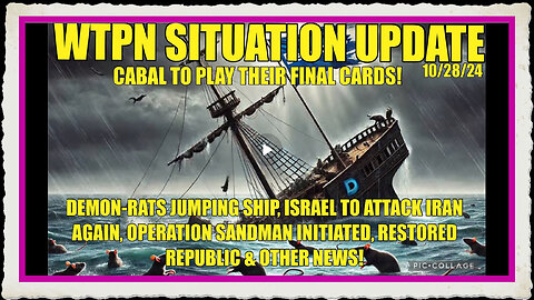WTPN SIT UP 10 28 24. “ISRAEL IRAN WAR, DEMS SINKING, OP-SANDMAN, VT INTEL”