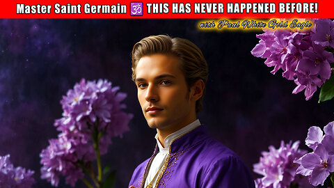 Master Saint Germain 🕉 THIS HAS NEVER HAPPENED BEFORE! 🕉 Two Potential Future Timelines on Earth 🕉