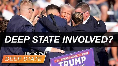 Was The Deep State Involved in Trump Assassination Attempt? | Behind The Deep State
