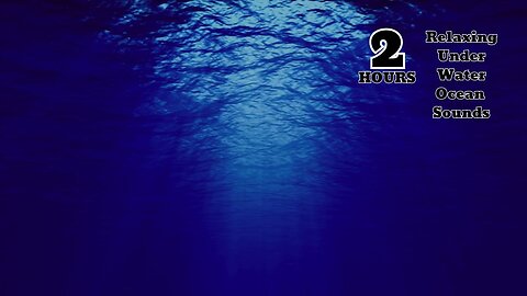 UNDERWATER OCEAN SOUNDS FOR SLEEP- 2Hours