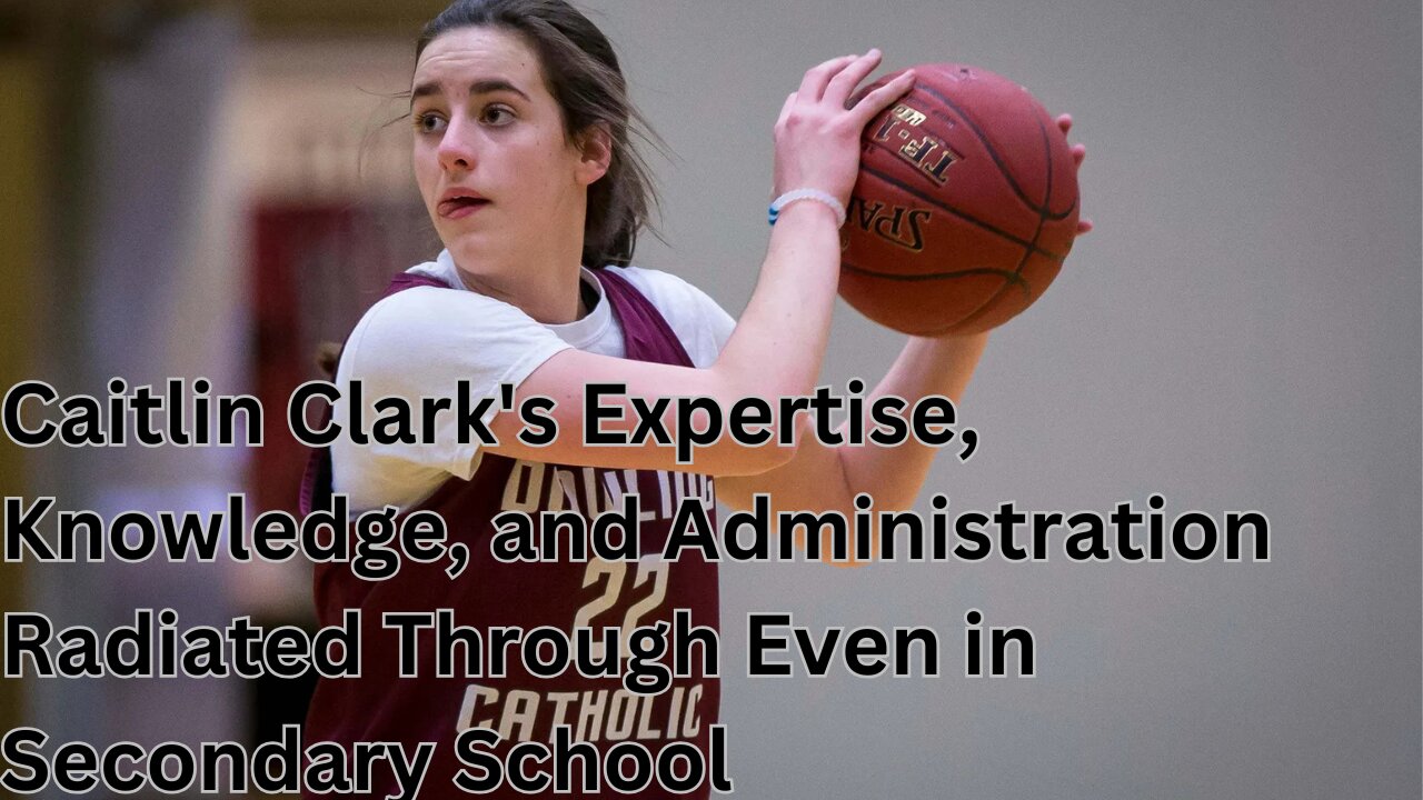 Caitlin Clark's Expertise, Knowledge, and Administration Radiated Through Even in Secondary School