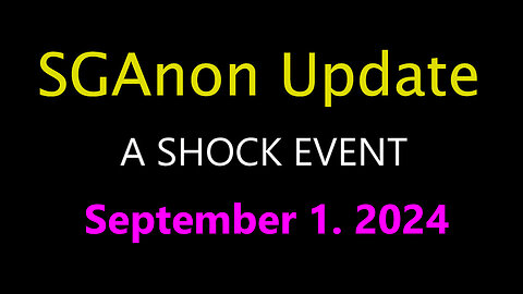 SG Anon Update "A Shock Event" Sept 1, 2024