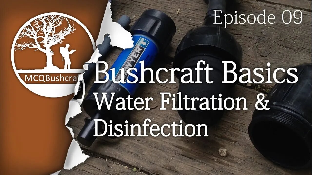 Bushcraft Basics Ep09: Water Filtration & Disinfection