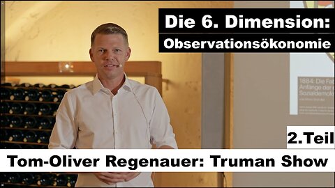 " DIE OBSERVATIONS-ÖKONOMIE " - TRUMAN SHOW - Teil 2 - Tom-Oliver Regenauer
