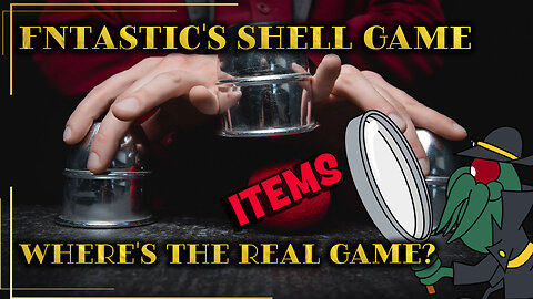 Fntastic's Shell Game: Where's the Real Game?