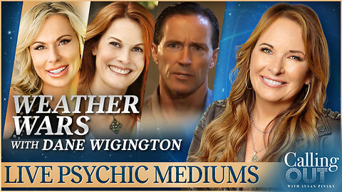 Weather Wars: Dane Wigington Exposes Climate Engineering Programs w/ Psychics Laurie Gregg & Colby Rebel – Calling Out w/ Susan Pinsky – Ep 155