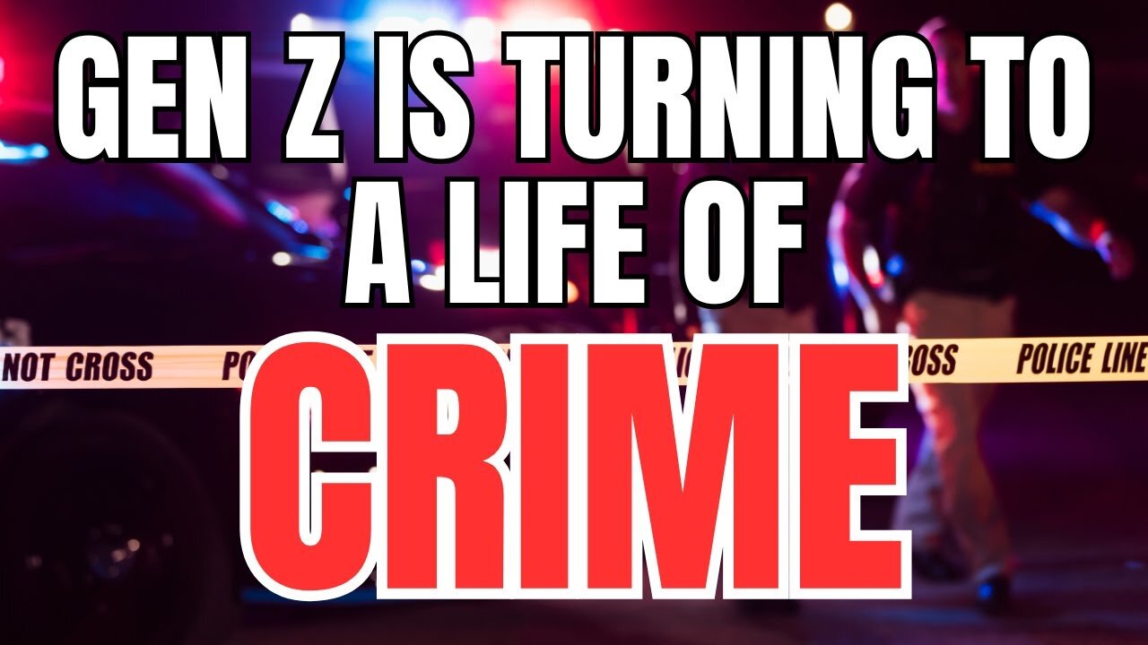 Gen Z is Turning to a Life of Crime
