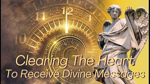 Clearing The Heart To Receive Divine Messages