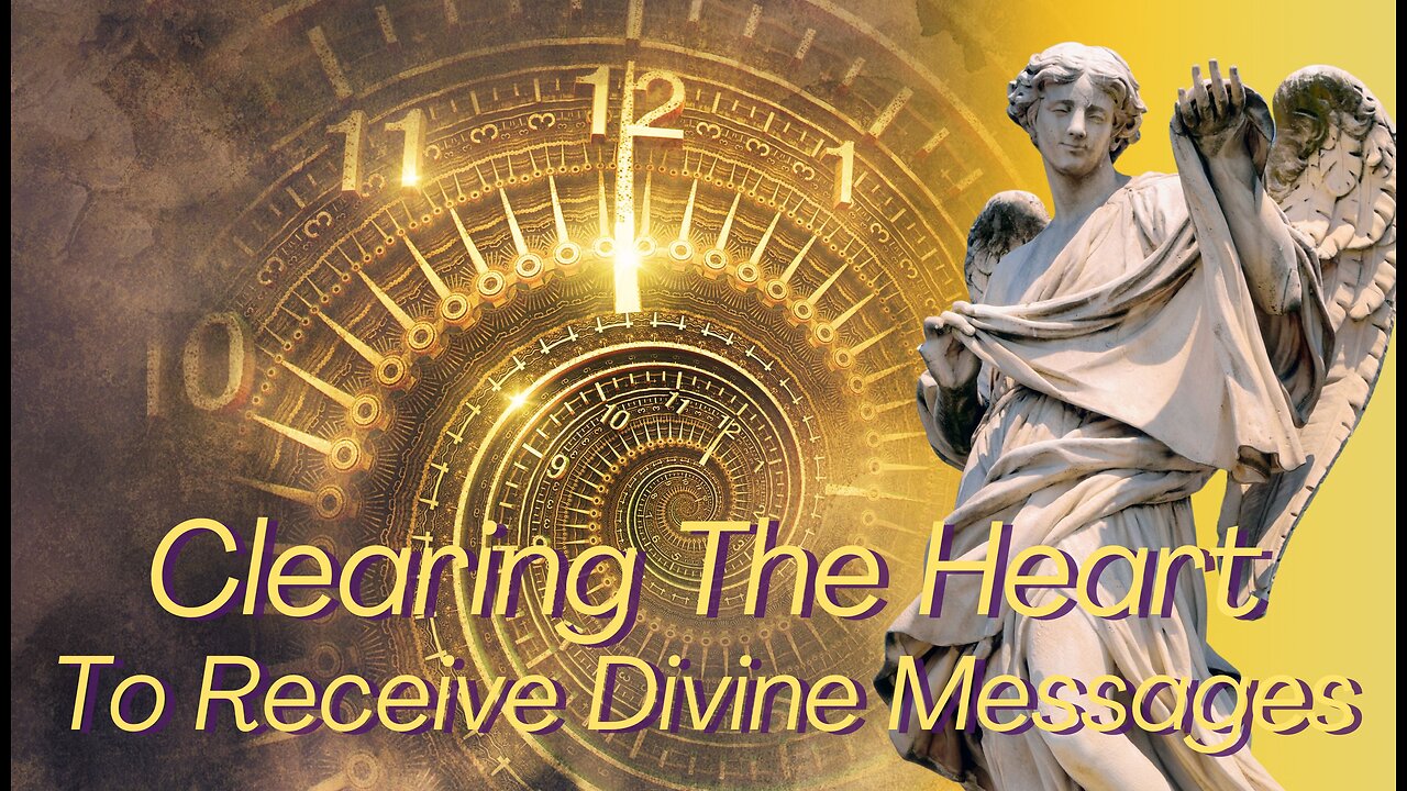Clearing The Heart To Receive Divine Messages