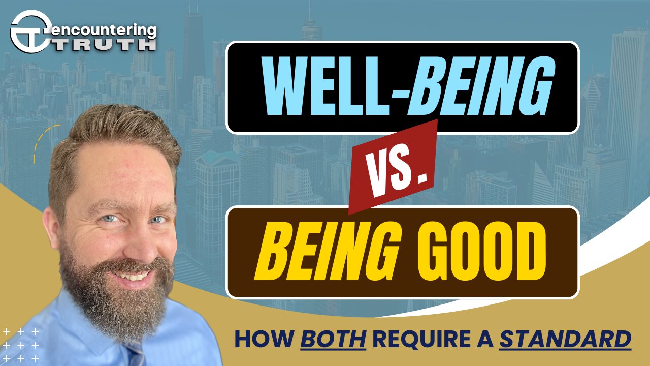 Well Being vs. Being Good - How Both Require a Standard (Ep04)