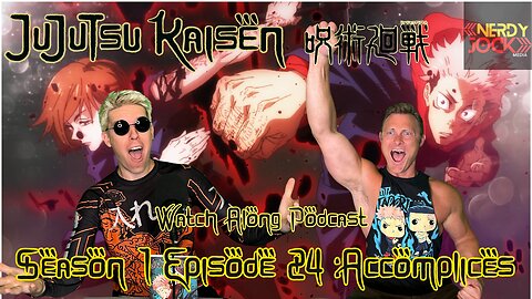 Jujutsu Kaisen Watch Along Podcast Season 1 Episode 24 "Accomplices"