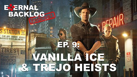 Vanilla Ice & Trejo Heists (Crime Boss: Rockay City) | Eternal Backlog Podcast #009