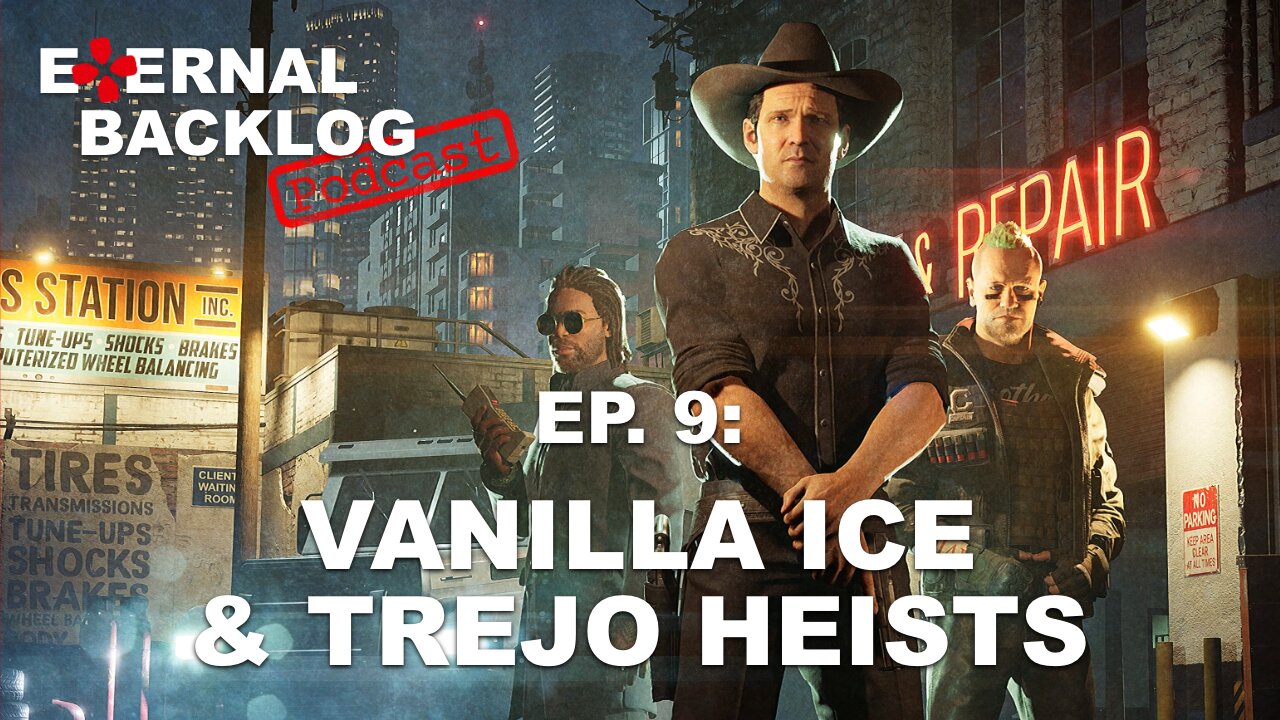Vanilla Ice & Trejo Heists (Crime Boss: Rockay City) | Eternal Backlog Podcast #009